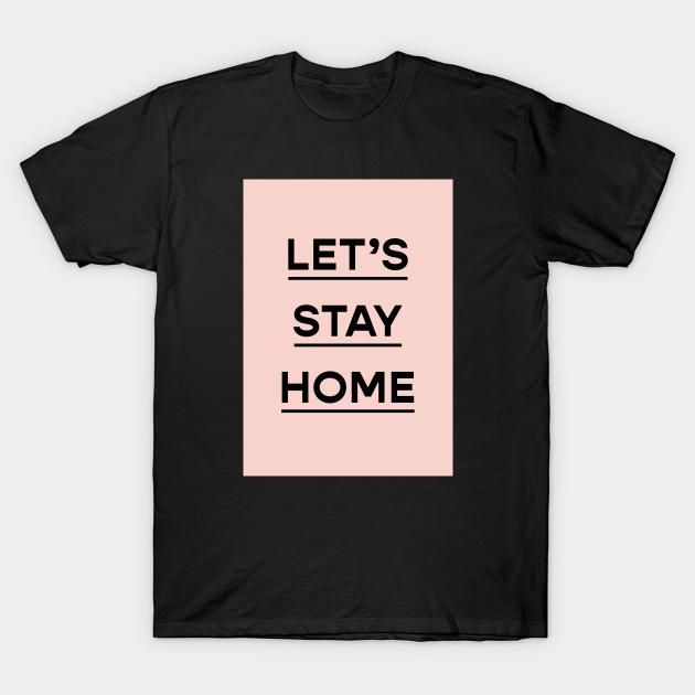 Stay Home T-Shirt by VictoriaBlackDesigns